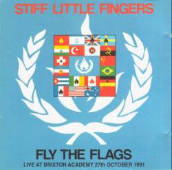 Stiff Little Fingers : Fly The Flags